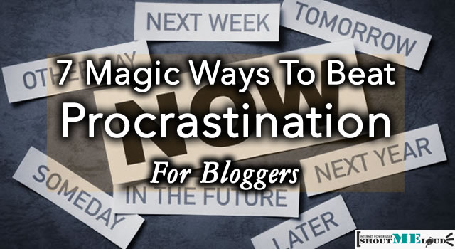 7 Tips To Beat Procrastination For Bloggers