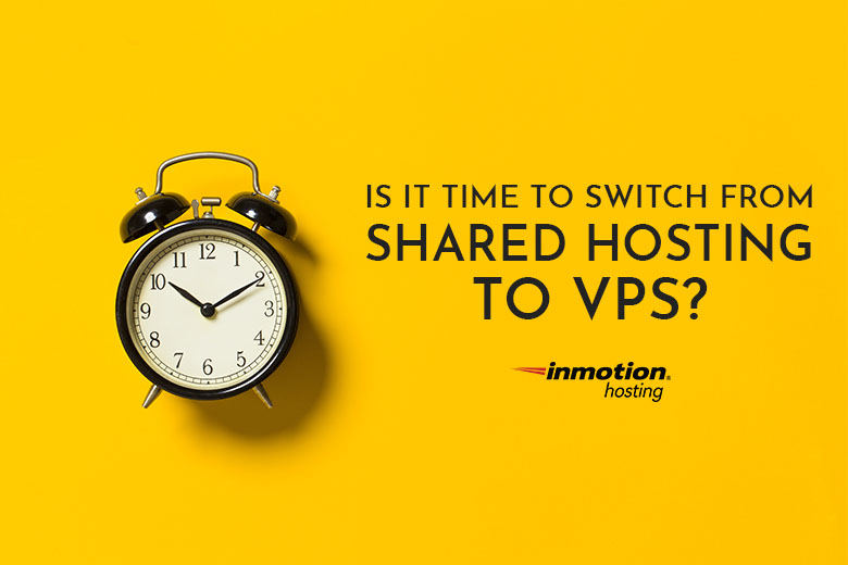 When Is It Time To Switch From Shared To VPS?
